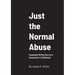 Just the Normal Abuse: Expanded Reflections of a Generation X Childhood