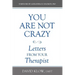 You Are Not Crazy: Letters from Your Therapist