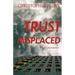 Trust Misplaced