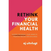 Rethink Your Financial Health: Sharing the Manual: Four Lenses to Financial Healing and Wholeness