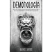 Demonología: Guía de Todo lo que Querías Saber Acerca de los Demonios y Entidades Malignas