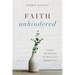 Faith Unhindered: Finding the Freedom to Trust God Completely