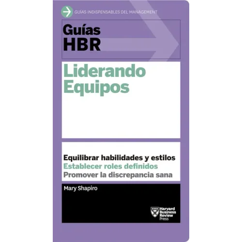Guías Hbr: Liderando Equipos (HBR Guide to Leading Teams Spanish Edition)