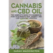 Cannabis and CBD Oil: The Complete Guide for Beginners: How to Eliminate Pain, Anxiety, and Live a Healthy Lifestyle.