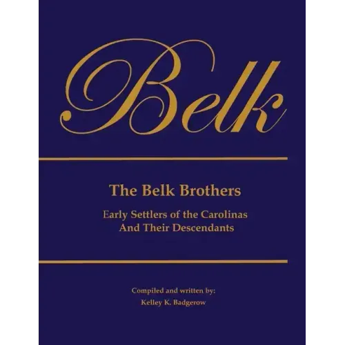 The Belk Brothers, Early Settlers of the Carolinas And Their Descendants