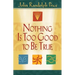Nothing Is Too Good to Be True