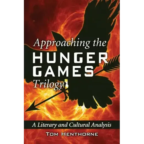 Approaching the Hunger Games Trilogy: A Literary and Cultural Analysis