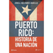 Puerto Rico: Historia de Una Nación / Puerto Rico: A National History