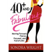 40+ and Fabulous: Moving Forward Fierce, Focused, and Full of Life!