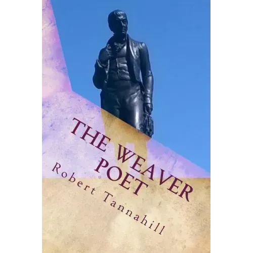 The Weaver Poet: The Songs and Poems of Robert Tannahill