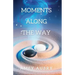Moments Along The Way