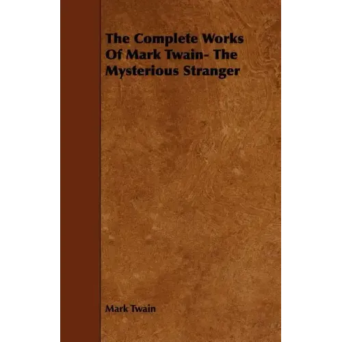 The Complete Works Of Mark Twain- The Mysterious Stranger