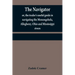 The navigator: or, the trader's useful guide in navigating the Monongehela, Allegheny, Ohio and Mississippi rivers; containing an amp