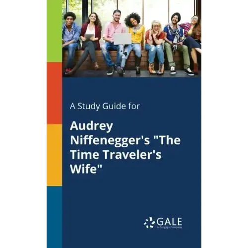 A Study Guide for Audrey Niffenegger's "The Time Traveler's Wife"