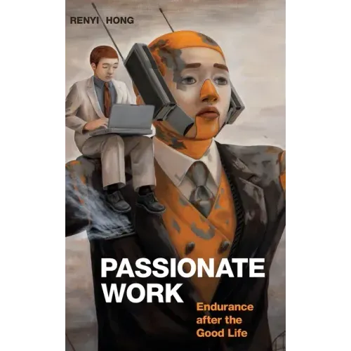 Passionate Work: Endurance after the Good Life