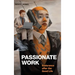 Passionate Work: Endurance after the Good Life