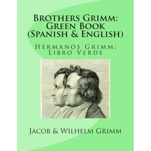 Brothers Grimm: Green Book (Spanish-English): Hermanos Grimm: Libro Verde