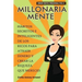 Millonaria Mente: Hábitos Secretos e Inteligentes de los Ricos para Atraer Dinero y Crear la Riqueza que Mereces