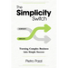 The Simplicity Switch: Turning Complex Business Into Simple Success