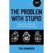 The Problem with Stupid: Ignorance, Intellectuals, Post-Truth and Resistance