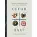 Cedar and Salt: Vancouver Island Recipes from Forest, Farm, Field, and Sea