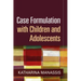 Case Formulation with Children and Adolescents