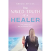 The Naked Truth of a Healer: The Path to My Authentic Self