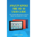 Amazon Kindle Fire HD 10 User Guide: The Complete Manual Book on How to Master Your Kindle HD 10 Tablet