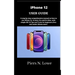 iPhone 12 USER GUIDE: A step by step comprehensive manual on how to use iPhone 12, 12 mini, Pro and Pro Max, with simple iOS 14 Tips and Tri