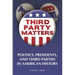 Third-Party Matters: Politics, Presidents, and Third Parties in American History