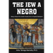 The Jew a Negro: Being a Study of the Jewish Ancestry from an Impartial Standpoint