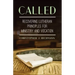 Called: Recovering Lutheran Principles for Ministry and Vocation