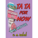 Ta Ta for Now - the Movie