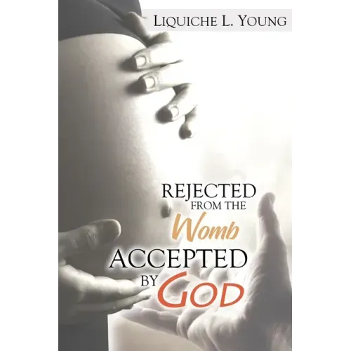 Rejected from the Womb, Accepted by God
