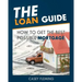 The Loan Guide: How to Get the Best Possible Mortgage.