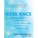 Resilience: Powerful Practices for Bouncing Back from Disappointment, Difficulty, and Even Disaster