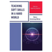 Teaching Soft Skills in a Hard World: Skills for Beginning Teachers