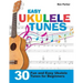 Easy Ukulele Tunes: 30 Fun and Easy Ukulele Tunes for Beginners