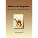 Never to Be Forgotten: A Young Girl's Holocaust Memoir