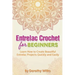 Entrelac Crochet for Beginners: Learn How to Create Beautiful Entrelac Projects Quickly and Easily