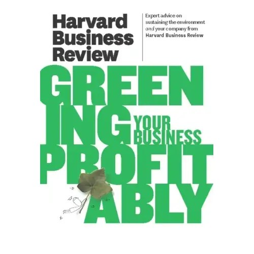 Harvard Business Review on Greening Your Business Profitably
