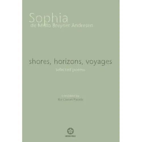 shores, horizons, voyages: selected poems