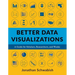 Better Data Visualizations: A Guide for Scholars, Researchers, and Wonks