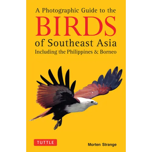 A Photographic Guide to the Birds of Southeast Asia: Including the Philippines and Borneo