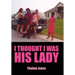 I Thought I Was His Lady