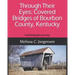 Through Their Eyes: Covered Bridges of Bourbon County, Kentucky