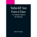 Buffalo Bill from Prairie to Palace: An Authentic History of the Wild West