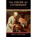 The Color of Citizenship: Race, Modernity and Latin American / Hispanic Political Thought