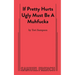 If Pretty Hurts Ugly Must Be a Muhfucka