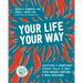Your Life, Your Way: Acceptance and Commitment Therapy Skills to Help Teens Manage Emotions and Build Resilience